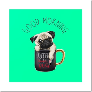 Good morning slogan with pug dog in coffee cup Posters and Art